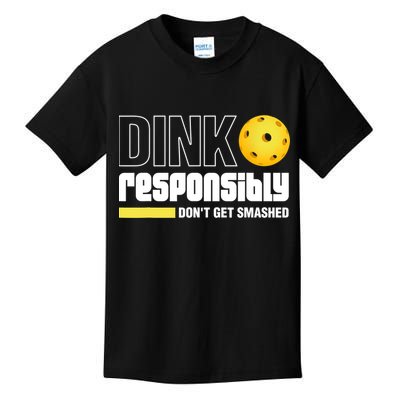 Dink Responsibly Don't Get Smashed Pickleball Gift TShirt Kids T-Shirt