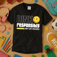 Dink Responsibly Don't Get Smashed Pickleball Gift TShirt Kids T-Shirt