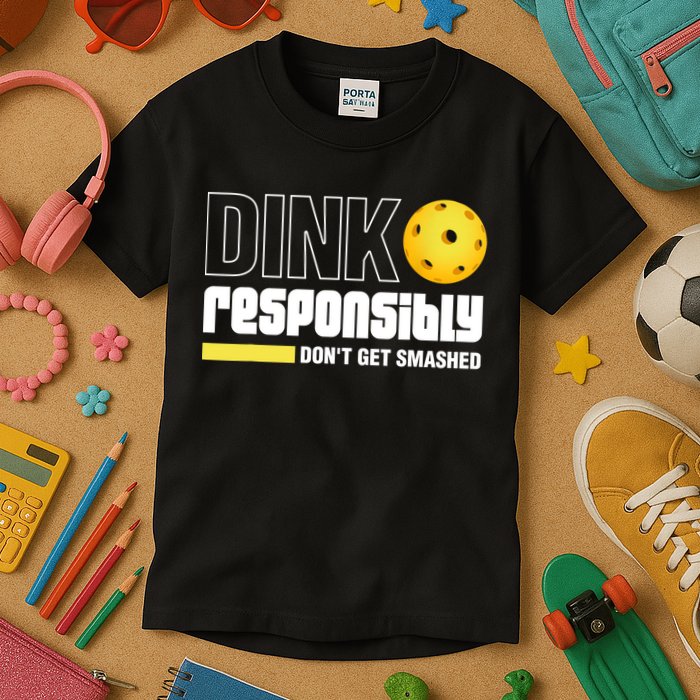 Dink Responsibly Don't Get Smashed Pickleball Gift TShirt Kids T-Shirt