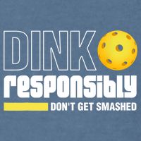Dink Responsibly Don't Get Smashed Pickleball Gift TShirt Garment-Dyed Sweatshirt