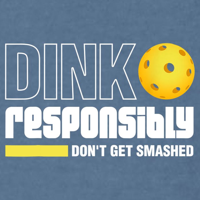 Dink Responsibly Don't Get Smashed Pickleball Gift TShirt Garment-Dyed Sweatshirt