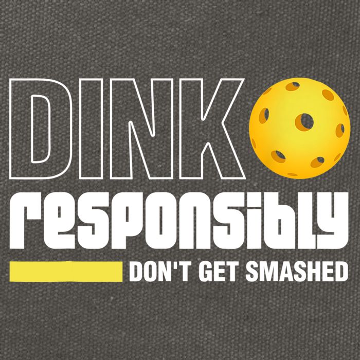 Dink Responsibly Don't Get Smashed Pickleball Gift TShirt Cotton Canvas Backpack