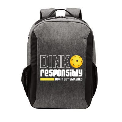 Dink Responsibly Don't Get Smashed Pickleball Gift TShirt Vector Backpack
