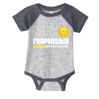Dink Responsibly Don't Get Smashed Pickleball Gift TShirt Infant Baby Jersey Bodysuit