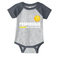 Dink Responsibly Don't Get Smashed Pickleball Gift TShirt Infant Baby Jersey Bodysuit