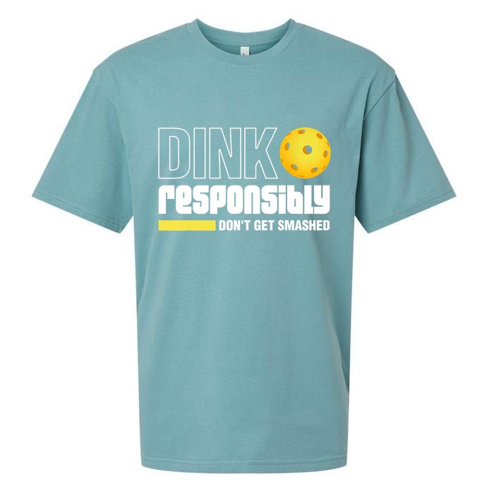 Dink Responsibly Don't Get Smashed Pickleball Gift TShirt Sueded Cloud Jersey T-Shirt