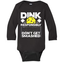 Dink Responsibly Don't Get Smashed Pickleball Baby Long Sleeve Bodysuit