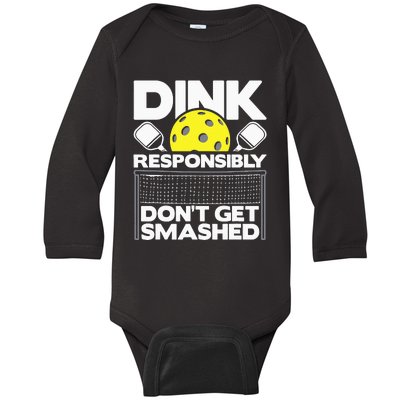 Dink Responsibly Don't Get Smashed Pickleball Baby Long Sleeve Bodysuit