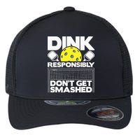 Dink Responsibly Don't Get Smashed Pickleball Flexfit Unipanel Trucker Cap