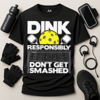 Dink Responsibly Don't Get Smashed Pickleball Performance Shirt