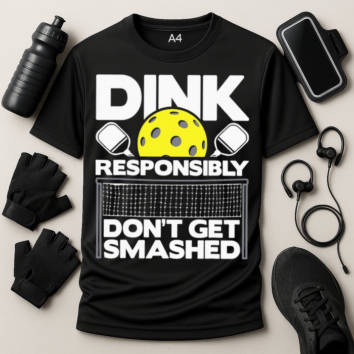 Dink Responsibly Don't Get Smashed Pickleball Performance Shirt