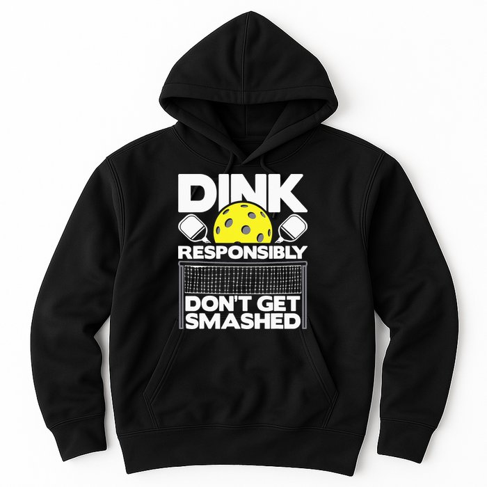 Dink Responsibly Don't Get Smashed Pickleball Hoodie