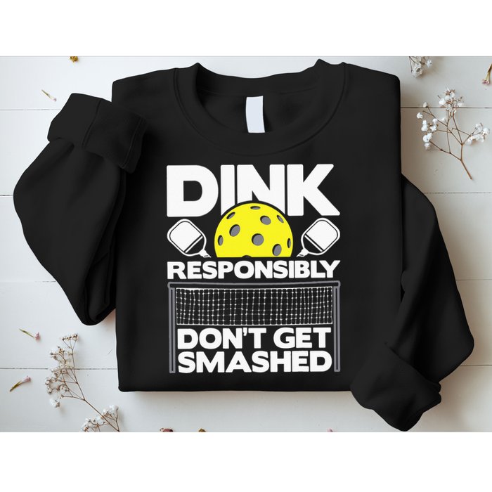 Dink Responsibly Don't Get Smashed Pickleball Sweatshirt