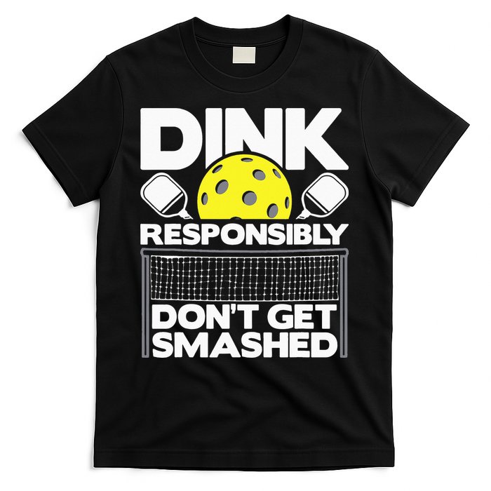 Dink Responsibly Don't Get Smashed Pickleball T-Shirt