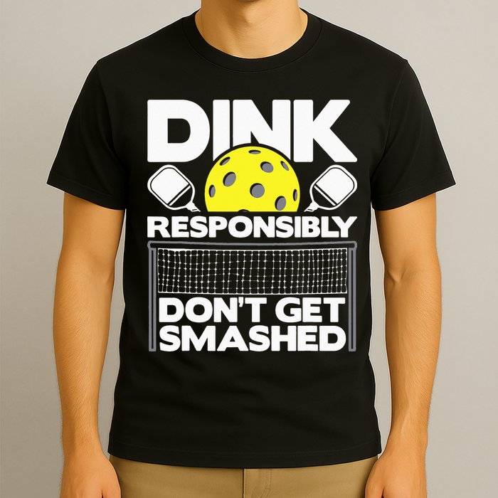 Dink Responsibly Don't Get Smashed Pickleball T-Shirt