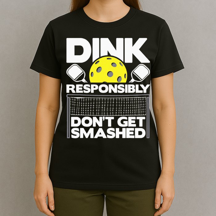 Dink Responsibly Don't Get Smashed Pickleball T-Shirt