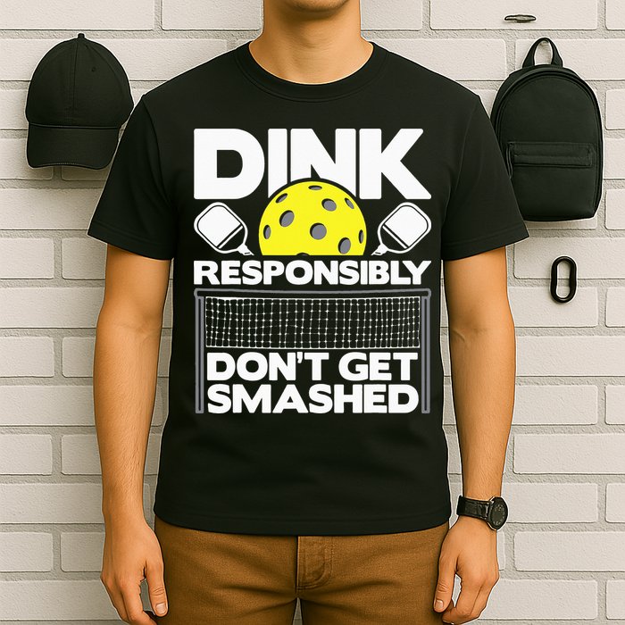 Dink Responsibly Don't Get Smashed Pickleball T-Shirt