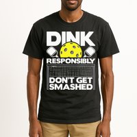 Dink Responsibly Don't Get Smashed Pickleball Tall T-Shirt