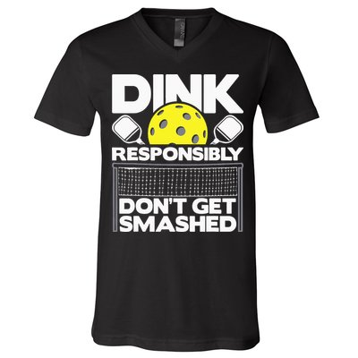 Dink Responsibly Don't Get Smashed Pickleball V-Neck T-Shirt