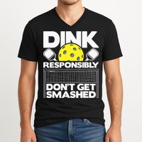 Dink Responsibly Don't Get Smashed Pickleball V-Neck T-Shirt