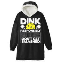 Dink Responsibly Don't Get Smashed Pickleball Hooded Wearable Blanket