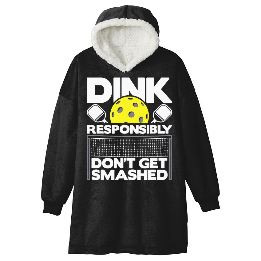 Dink Responsibly Don't Get Smashed Pickleball Hooded Wearable Blanket