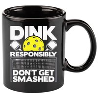 Dink Responsibly Don't Get Smashed Pickleball 11oz C Handle Ceramic Mug