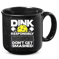 Dink Responsibly Don't Get Smashed Pickleball 15oz Campfire Ceramic Mug