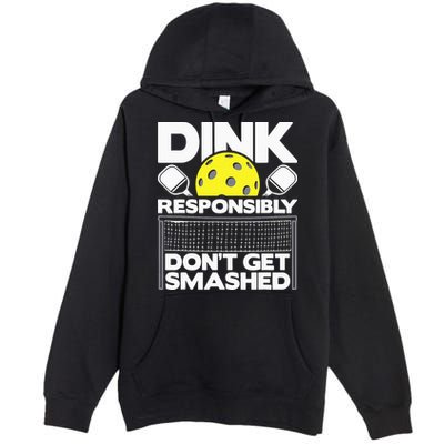 Dink Responsibly Don't Get Smashed Pickleball Premium Pullover Hoodie