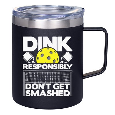 Dink Responsibly Don't Get Smashed Pickleball 12oz Stainless Steel Coffee Mug