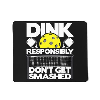 Dink Responsibly Don't Get Smashed Pickleball Mousepad