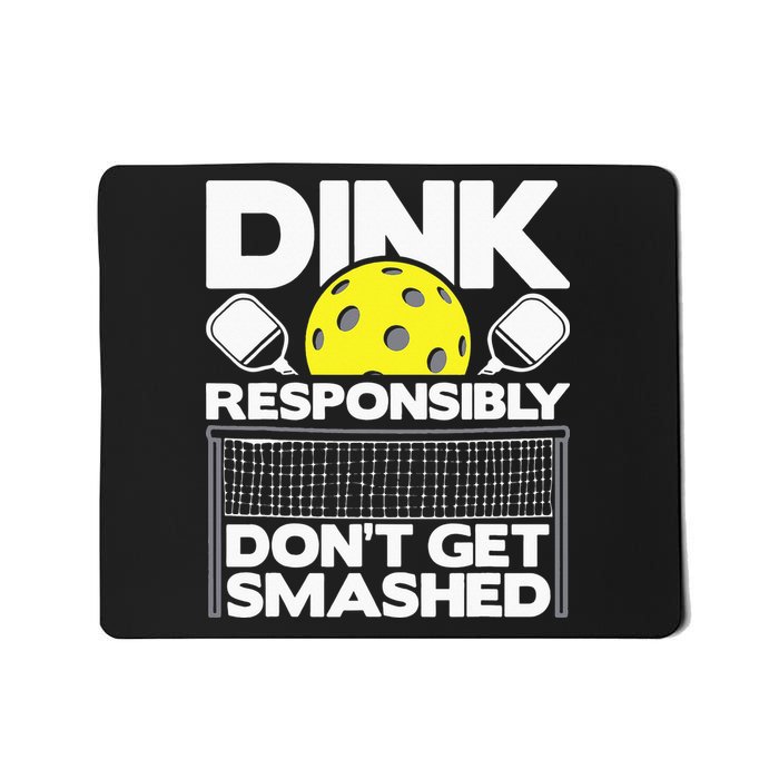 Dink Responsibly Don't Get Smashed Pickleball Mousepad