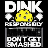 Dink Responsibly Don't Get Smashed Pickleball Mousepad