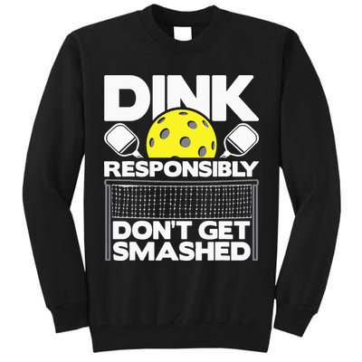 Dink Responsibly Don't Get Smashed Pickleball Tall Sweatshirt
