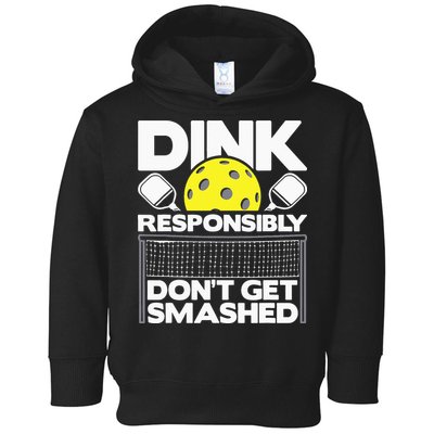 Dink Responsibly Don't Get Smashed Pickleball Toddler Hoodie