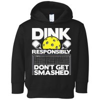 Dink Responsibly Don't Get Smashed Pickleball Toddler Hoodie