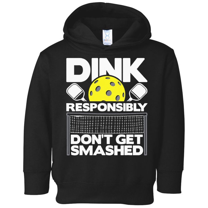 Dink Responsibly Don't Get Smashed Pickleball Toddler Hoodie