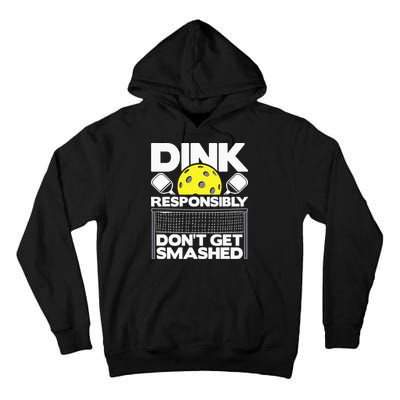 Dink Responsibly Don't Get Smashed Pickleball Tall Hoodie