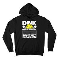 Dink Responsibly Don't Get Smashed Pickleball Tall Hoodie