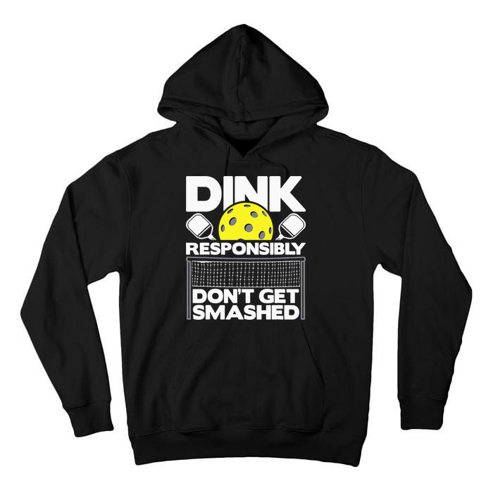 Dink Responsibly Don't Get Smashed Pickleball Tall Hoodie