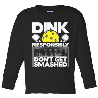 Dink Responsibly Don't Get Smashed Pickleball Toddler Long Sleeve Shirt