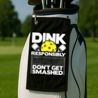 Dink Responsibly Don't Get Smashed Pickleball Golf Towel