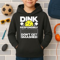 Dink Responsibly Don't Get Smashed Pickleball Kids Hoodie