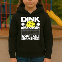 Dink Responsibly Don't Get Smashed Pickleball Kids Hoodie