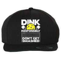 Dink Responsibly Don't Get Smashed Pickleball Wool Snapback Cap