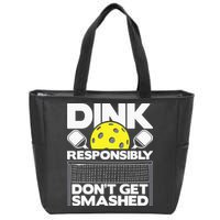 Dink Responsibly Don't Get Smashed Pickleball Zip Tote Bag