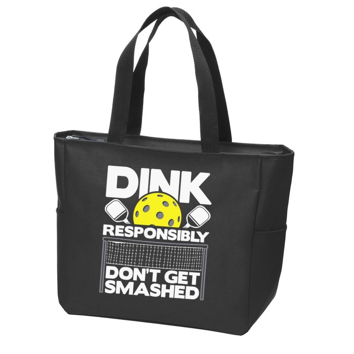 Dink Responsibly Don't Get Smashed Pickleball Zip Tote Bag