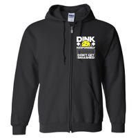 Dink Responsibly Don't Get Smashed Pickleball Full Zip Hoodie
