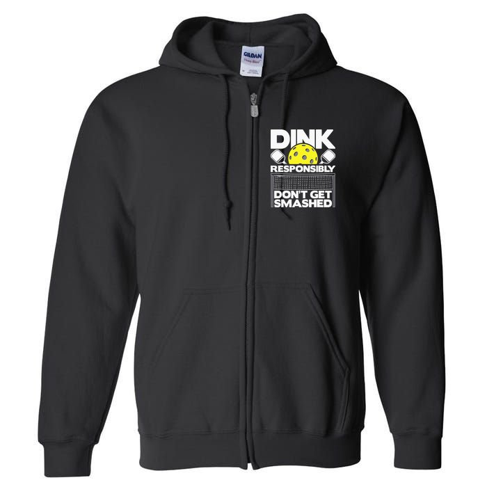 Dink Responsibly Don't Get Smashed Pickleball Full Zip Hoodie