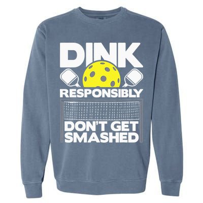 Dink Responsibly Don't Get Smashed Pickleball Garment-Dyed Sweatshirt